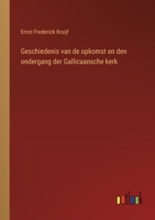 Geschiedenis Van De Opkomst En Den Ondergang Der Gallicaansche Kerk 1149967072 Book Cover