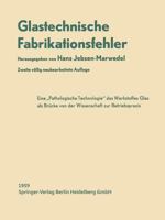 Glastechnische Fabrikationsfehler: Eine Pathologische Technologie Des Werkstoffes Glas 3662271923 Book Cover