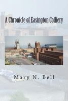 A Chronicle of Easington Colliery 1501025481 Book Cover