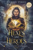 Hexes & Heroes - Large Print (Castle Point Witch) 173897927X Book Cover