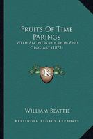 Fruits of Time Parings: With an Introduction and Glossary 1246610914 Book Cover
