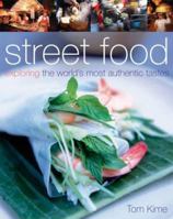 Street Food: Exploring the World's Most Authentic Tastes 0756628504 Book Cover