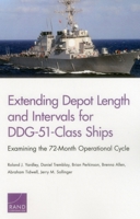 Extending Depot Length and Intervals for Ddg-51-Class Ships: Examining the 72-Month Operational Cycle 0833094157 Book Cover