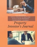The Property Investor's Journal: Start, Map and Scale 1701908921 Book Cover
