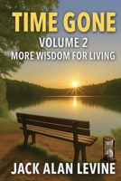 Time Gone Vol 2 : More Wisdom for Living 1735607517 Book Cover