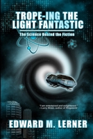 Trope-Ing the Light Fantastic: The Science Behind the Fiction B0FDKT9KP4 Book Cover