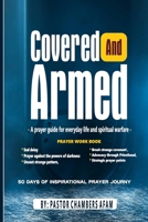 Covered and Armed: A prayer guide for everyday life and spiritual warfare B0FNX7GZMV Book Cover
