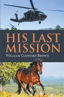 His Last Mission 1543463827 Book Cover