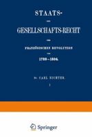 Staats- Und Gesellschafts-Recht Der Franzosischen Revolution Von 1789 1804 3642517781 Book Cover