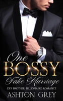 One Bossy Fake Marriage: Ex's Brother Billionaire Romance B0CCCJ37NH Book Cover