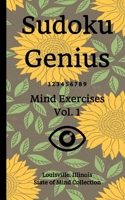 Sudoku Genius Mind Exercises Volume 1: Louisville, Illinois State of Mind Collection B0851MLTZ9 Book Cover