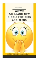 Wow!! 50 Brand New Riddle for Kids and Teens.: Tricky riddles, latest riddle, brand new, just existing riddles, hot new riddles B08D4F8PQG Book Cover
