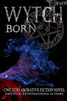 Wytch Born: Cwc Collaborative Novel 0986315974 Book Cover