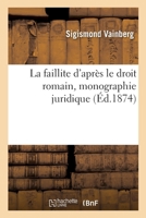 La Faillite D'Apres Le Droit Romain (1874) 2329027079 Book Cover