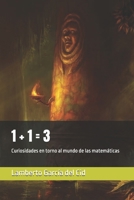 1 + 1 = 3: Curiosidades en torno al mundo de las matemáticas 1095647105 Book Cover