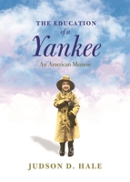 The Education of a Yankee: An American Memoir 0872331830 Book Cover