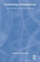 Contesting Globalization: Space and Place in the World Economy 0415319307 Book Cover