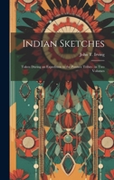 Indian Sketches: Taken During an Expedition to the Pawnee Tribes: in two Volumes 1022041819 Book Cover