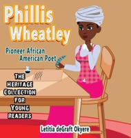 Phillis Wheatley: Pioneer African American Poet 1737404842 Book Cover