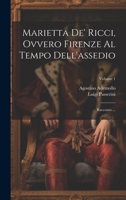 Marietta De' Ricci, Ovvero Firenze Al Tempo Dell'assedio: Racconto ...; Volume 1 102217293X Book Cover