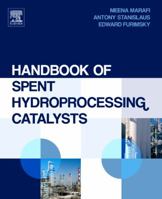 Handbook of Spent Hydroprocessing Catalysts: Regeneration, Rejuvenation and Reclamation 044453556X Book Cover