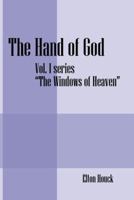 The Hand of God: Vol. I -Series-The Windows of Heaven 1432761919 Book Cover