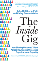 The Inside Gig: How Sharing Untapped Talent Across Boundaries Unleashes Organizational Capacity 1928055605 Book Cover