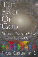 The Face of God: What Enoch Saw in Heaven B0CJ48Z61W Book Cover