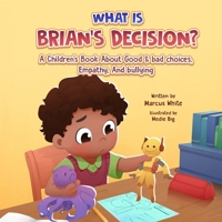 What Is BRIAN'S DECISION?: A Children's Book About Good & Bad Choices, Empathy, and Bullying B0CPBCSN1C Book Cover
