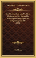 Das Christentum Jesu Und Das Christentum Der Apostel In Ihrer Abgrenzung Gegen Die Religionsgeschichte 112041542X Book Cover