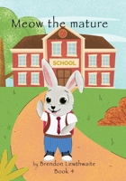 Meow the mature: He is a big boy now! 1763655962 Book Cover