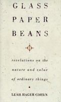 Glass, Paper, Beans: Revelations on the Nature and Value of Ordinary Things 0385478194 Book Cover