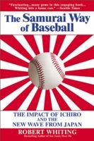The Samurai Way of Baseball: The Impact of Ichiro and the New Wave from Japan 0446694037 Book Cover