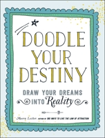 Doodle Your Destiny: Draw Your Dreams into Reality 1440586519 Book Cover