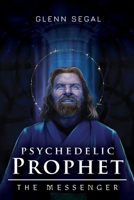 Psychedelic Prophet: The Messenger B0FY4F35PK Book Cover