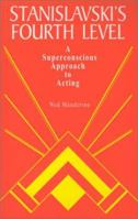Stanislavski's Fourth Level: A Superconscious Approach to Acting 0960119485 Book Cover