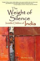 The Weight of Silence: Invisible Children of India 1463780761 Book Cover