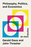 Philosophy, Politics, and Economics: An Introduction 0691219796 Book Cover