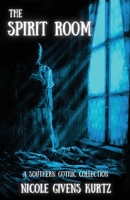 Spirit Room : A Southern Gothic Collection 196638730X Book Cover