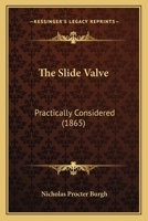 The Slide Valve: Practically Considered 1279456337 Book Cover