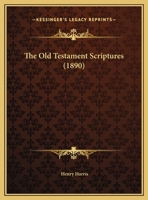 The Old Testament Scriptures 135490804X Book Cover