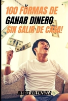 ¡100 FORMAS DE GANAR DINERO  SIN SALIR DE CASA! (Spanish Edition) B087H79MKY Book Cover