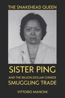 The Snakehead Queen: Sister Ping and the Billion-Dollar Chinese Smuggling Trade B0H2GJC7WK Book Cover