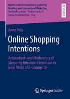 Online Shopping Intentions: Antecedents and Moderators of Shopping Intention Formation in New Fields of E-Commerce 3658376619 Book Cover