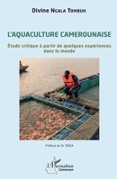 L'aquaculture camerounaise: Étude critique à partir de quelques expériences dans le monde (Harmattan Cameroun) (French Edition) 2140264304 Book Cover