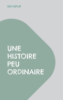 Une histoire peu ordinaire (French Edition) 2322560316 Book Cover