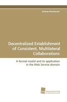 Decentralized Establishment of Consistent, Multilateral Collaborations 3838100565 Book Cover