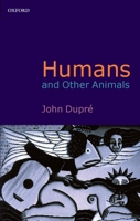 Humans and Other Animals 0199247102 Book Cover