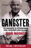 Gangster: The Biography of International Drug Trafficker John Gilligan 190381300X Book Cover