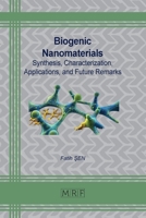 Biogenic Nanomaterials : Synthesis, Characterization, Applications, and Future Remarks 1644903741 Book Cover